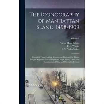 The Iconography of Manhattan Island, 1498-1909