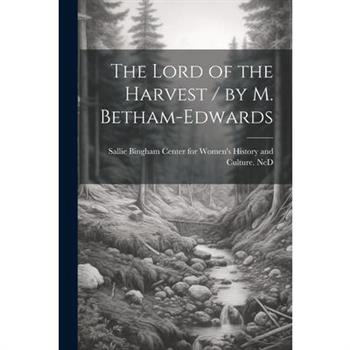 The Lord of the Harvest / by M. Betham-Edwards