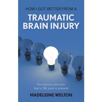 How I Got Better From A Traumatic Brain Injury