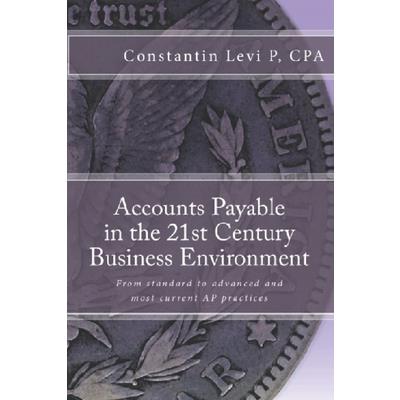Accounts Payable in the 21st Century Business Environment