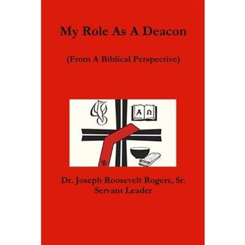 My Role As A Deacon (From A Biblical Perspective)