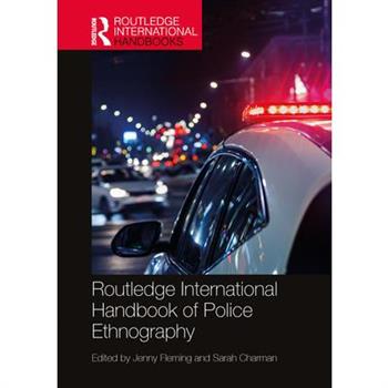 Routledge International Handbook of Police Ethnography