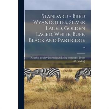Standard - Bred Wyandottes, Silver Laced, Golden Laced, White, Buff, Black and Partridge ..