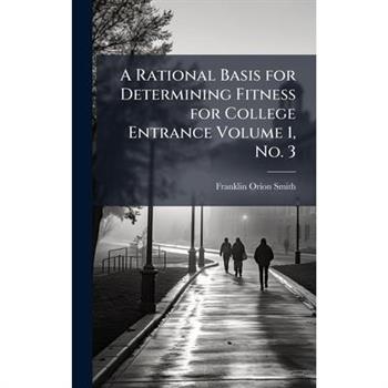 A Rational Basis for Determining Fitness for College Entrance Volume 1, No. 3