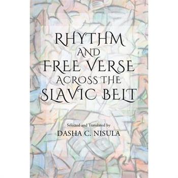 Rhythm and Free Verse Across the Slavic Belt Rhythm and Free Verse Across the Slavic Belt