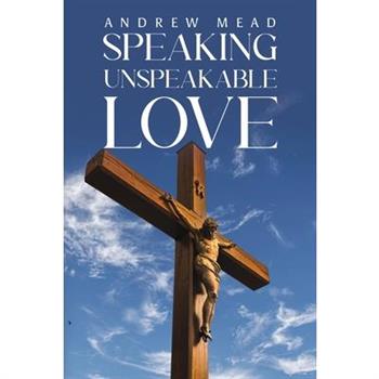 Speaking Unspeakable Love