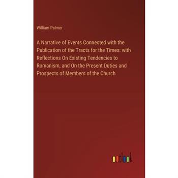 A Narrative of Events Connected with the Publication of the Tracts for the Times