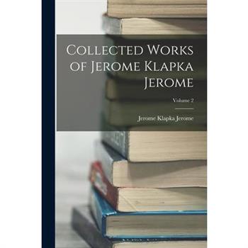 Collected Works of Jerome Klapka Jerome; Volume 2