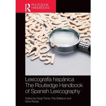 Lexicograf穩a hisp獺nica / The Routledge Handbook of Spanish Lexicography