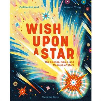 Wish Upon a Star: The Science, Magic and Meaning of Stars (Library Edition)