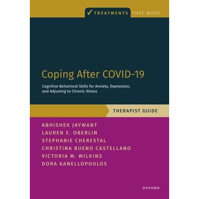 Coping After Covid-19: Cognitive Behavioral Skills for Anxiety, Depression, and Adjusting to Chronic Illness