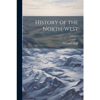 History of the North-West; Volume 1