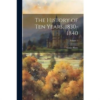 The History of Ten Years, 1830-1840; Volume 1