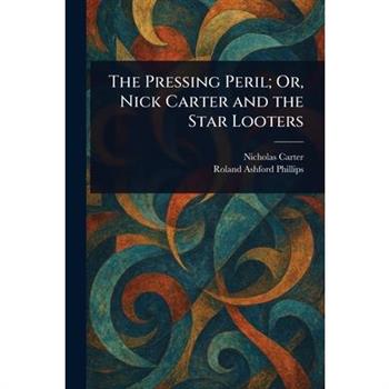 The Pressing Peril; Or, Nick Carter and the Star Looters