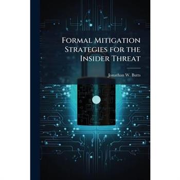 Formal Mitigation Strategies for the Insider Threat