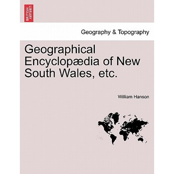 Geographical Encyclop疆dia of New South Wales, etc.