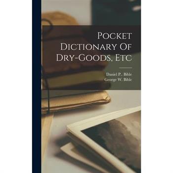 Pocket Dictionary Of Dry-goods, Etc