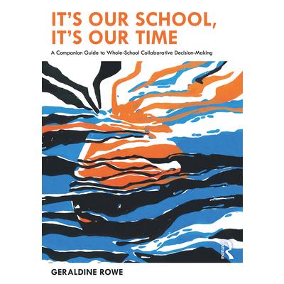 It's Our School, It's Our Time: A Companion Guide to Whole-School Collaborative Decision-Making