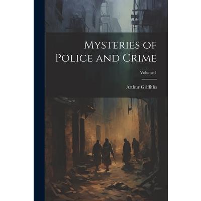 Mysteries of Police and Crime; Volume 1