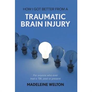 How I Got Better From A Traumatic Brain Injury