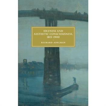 Idleness and Aesthetic Consciousness, 1815-1900