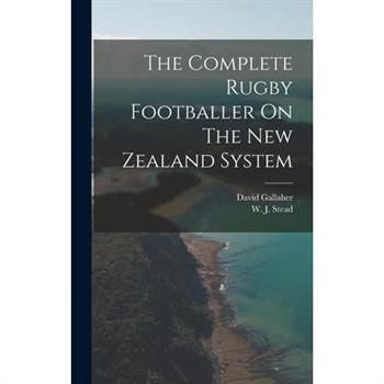 The Complete Rugby Footballer On The New Zealand System