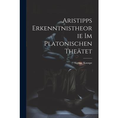 Aristipps Erkenntnistheorie im Platonischen The瓣tet