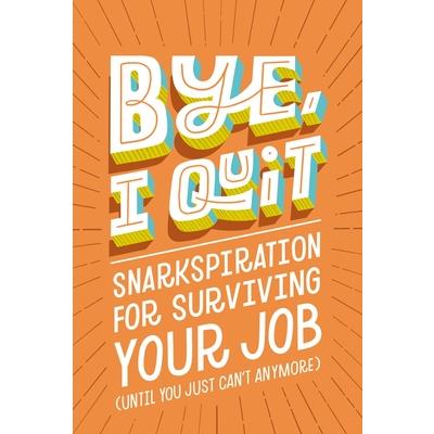 Bye, I Quit
