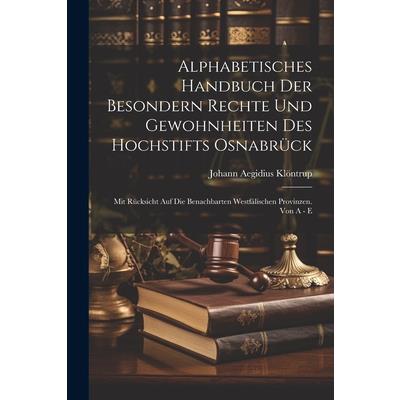 Alphabetisches Handbuch Der Besondern Rechte Und Gewohnheiten Des Hochstifts Osnabr羹ck