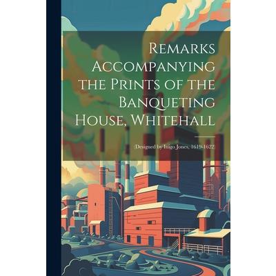 Remarks Accompanying the Prints of the Banqueting House, Whitehall