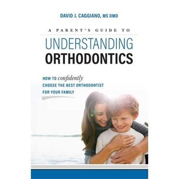 A Parent's Guide to Understanding Orthodontics