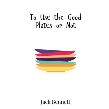 To Use the Good Plates or Not