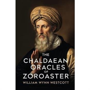 The Chaldaean Oracles of Zoroaster
