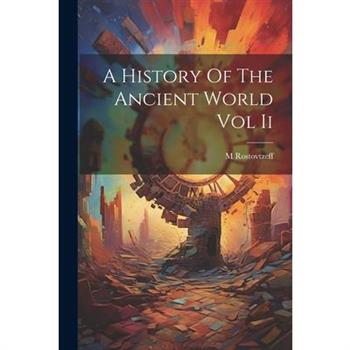 A History Of The Ancient World Vol Ii