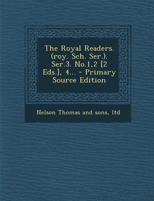 The Royal Readers. (Roy. Sch. Ser.). Ser.3. No.1,2 [2 Eds.], 4... - Primary Source Edition