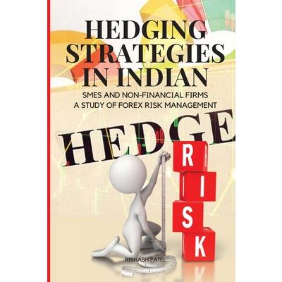 Hedging Strategies in Indian SMEs and Non-Financial Firms