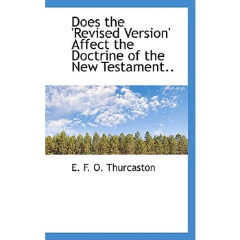 Does the ’Revised Version’ Affect the Doctrine of the New Testament..
