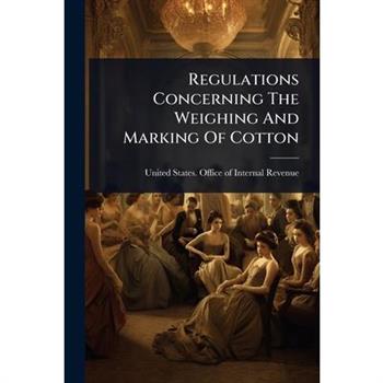 Regulations Concerning The Weighing And Marking Of Cotton