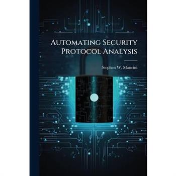 Automating Security Protocol Analysis