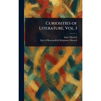 Curiosities of Literature, Vol. 1