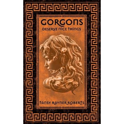 Gorgons Deserve Nice Things