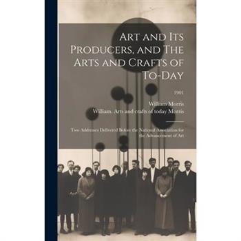 Art and Its Producers, and The Arts and Crafts of To-day