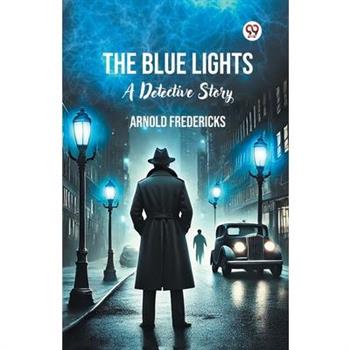 The Blue Lights A Detective Story