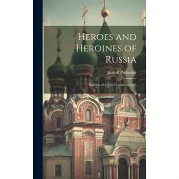 Heroes and Heroines of Russia; Builders of a new Commonwealth