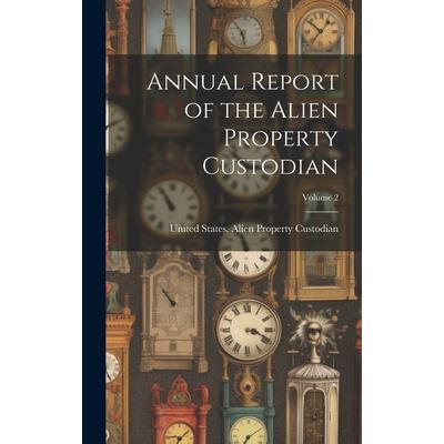 Annual Report of the Alien Property Custodian; Volume 2