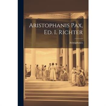 Aristophanis Pax, Ed. I. Richter