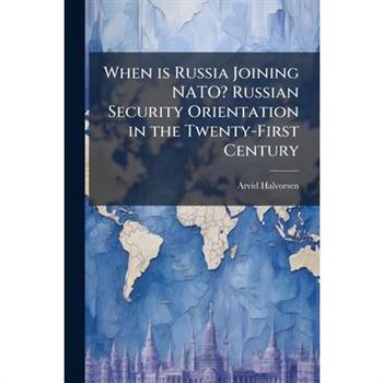 When is Russia Joining NATO? Russian Security Orientation in the Twenty-First Century
