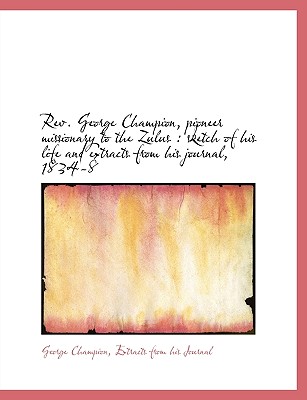 Rev. George Champion, Pioneer Missionary to the Zulus