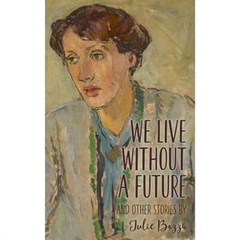 We Live Without a Future and other stories