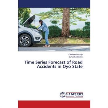 Time Series Forecast of Road Accidents in Oyo State